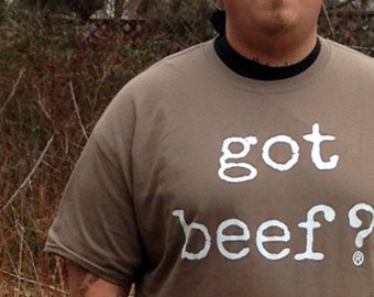 Got Beef?® T-Shirt  Got Beef Tshirt Unisex 3 XL Big Man's Shirt Tan Beige Food Junkie