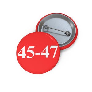 Vote Donald Trump 2024 Custom Pin Buttons 45-47, 3 Sizes Available 1.25 inch 2.25 inch 3 inch
