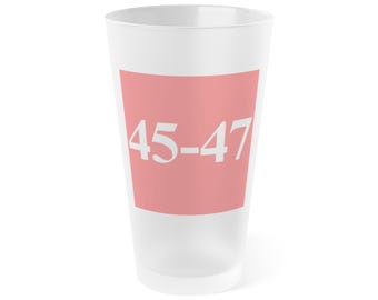 Donald Trump 2024 45-47 Frosted Pint Glass, 16oz