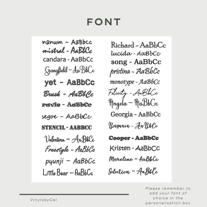 May include: A light beige graphic with the word "FONT" at the top. The image displays a list of font styles, each with a sample of the font. The text "Please remember to add your font of choice in the personalisation box" is at the bottom.