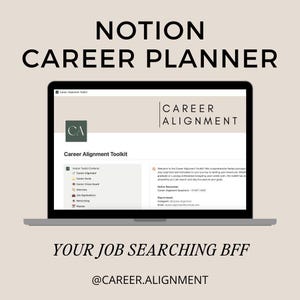 May include: A laptop screen displaying a Notion workspace titled "Career Alignment Toolkit". The workspace is organized with sections for career goals, vision board, job applications, interviews, networking, and a planner. The text "Career Alignment" is displayed in a large font at the top of the screen. The text "YOUR JOB SEARCHING BFF" is displayed below the laptop. The text "@CAREER.ALIGNMENT" is displayed below the text "YOUR JOB SEARCHING BFF".