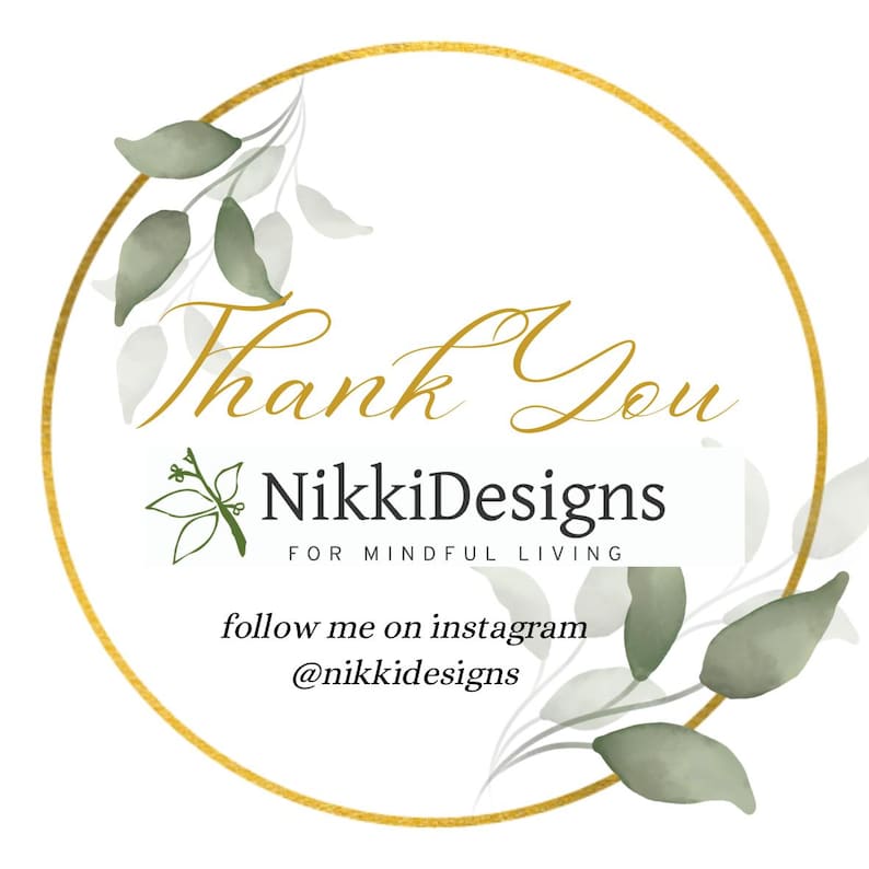 May include: A circular logo with a gold border and watercolor leaves. The words "Thank You" are in gold script. Below, the text reads "NikkiDesigns FOR MINDFUL LIVING" and "follow me on instagram @nikkidesigns".