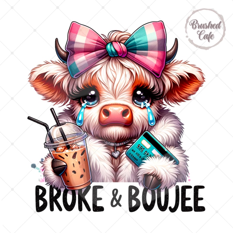 Puede incluir: Una vaca de las tierras altas de dibujos animados con un lazo rosa y azul, sosteniendo una taza de caf&eacute; helado y una tarjeta de cr&eacute;dito. La vaca est&aacute; llorando y el texto "BROKE & BOUJEE" est&aacute; debajo de la imagen.