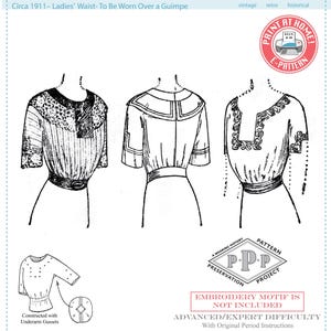 May include: Black and white line drawings of three Edwardian ladies' waists, circa 1911, to be worn over a guimpe. The image includes a small diagram of underarm gussets and a logo that says "Print at Home E-Pattern". The text reads "Embroidery motif is not included" and "Advanced/Expert Difficulty".