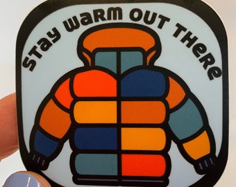 Stay Warm Out There Sticker