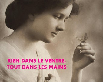 Carte postale anachronique "Rien dans le ventre, tout dans les mains"