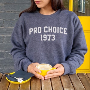 Pro Choice 1973 | 1973 sweatshirt | pro choice sweatshirts | roe v wade sweatshirt | women empowerment