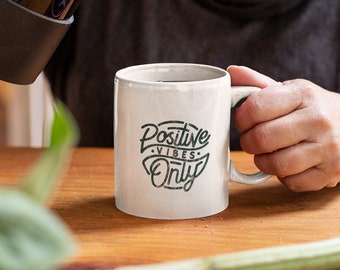 Positive Vibes Only  - 11oz Mug