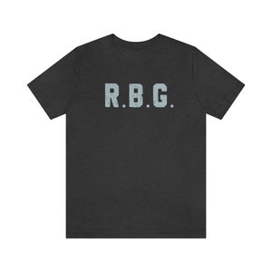 Meghan Markle R.B.G. As worn in the Teenager Therapy podcast Ruth Bader Ginsburg R.B.G. Tee RBG Shirt RBG quote RBG Tshirt image 7