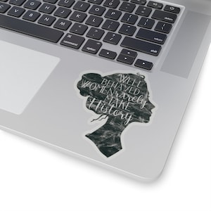 Well Behaved Women Rarely Make History Sticker