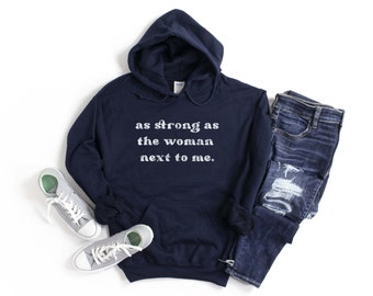 As Strong as the Woman Next to me Hoodie | Pro Choice AF | Pro Choice | Pro Choice Shirt | My Body My Choice | Pro Choice Shirts