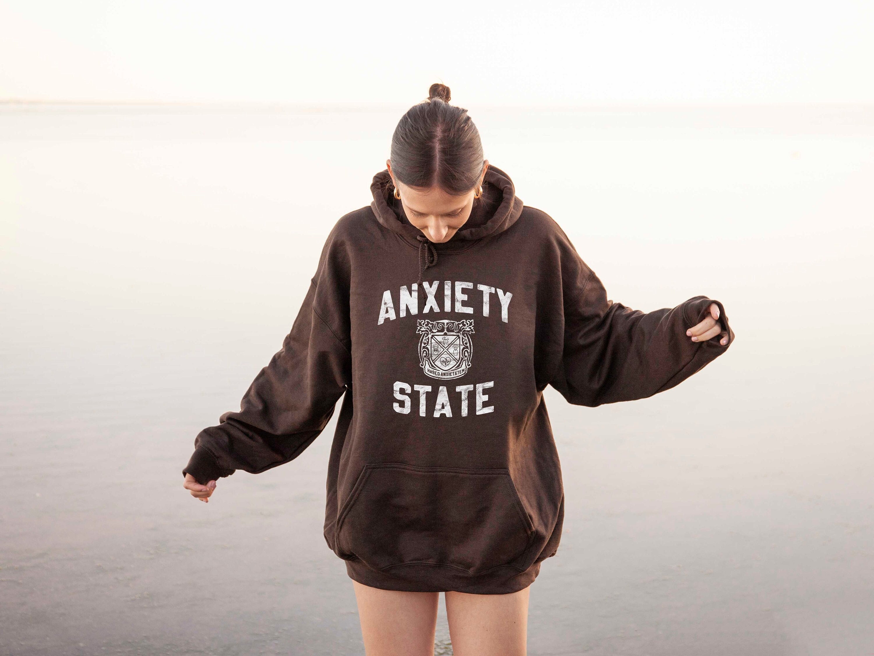 Anxiety state sweatshirt hotsell