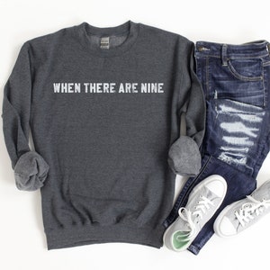 RBG collection When there are nine quote - College sweatshirt | Preppy Sweatshirt | Y2K Sweatshirt | Y2K Crewneck