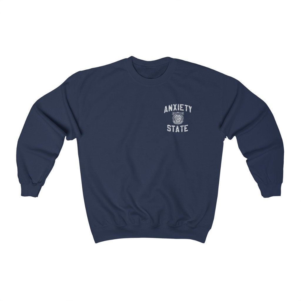 Anxiety state sweatshirt hotsell