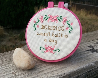 Beyonce no se construyó en un día - Solo patrón de punto de cruz - A Dry Wit Julio de 2015
