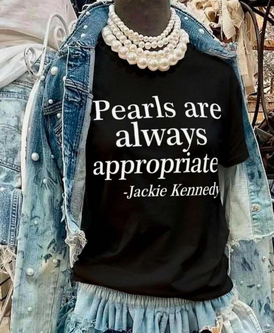 Pearls Are Always Appropriate T-shirt – Classic Elegance Quote Tee