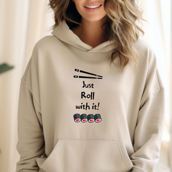 Just Roll with It Hoodie, Sushi Hoodie, Foodie Hoodie, Gift for Him, Gift for Her, Birthday Gift for Foodie, Gift for Mom, Gift for Dad