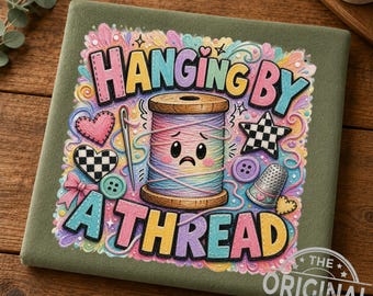 Hanging By A Thread Sewing PNG – Kawaii Sublimation Design (Digital Download)