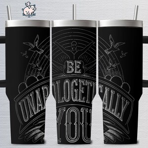 Be Unapologetically You svg png Digital Download, Laser Engraving svg, Tumbler Wrap, Pride Month Engraving 40oz Tumblers