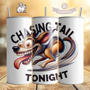 Chasing Tail Tonight Funny Dog 20oz Skinny Tumbler Wrap png, Funny Dog Sublimation Design, Silly Dog Caricature, Dog png, Digtial Download