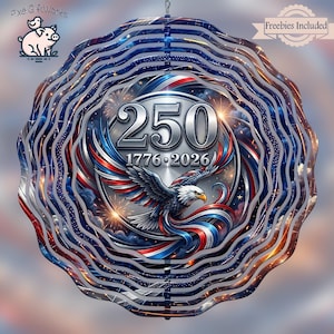 May include: A decorative, circular wind spinner with a patriotic theme. The design features an eagle, the numbers "250" and "1776-2026" in a red, white, and blue color scheme. The outer edge has a wavy, layered design.