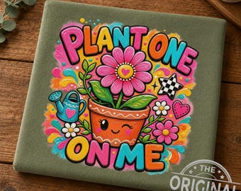 Plant One On Me PNG, Flower Pot Design, Gardener Sublimation (Digital Download)
