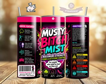 Musty Bitch Mist Funny Tumbler Wrap PNG, Sarcastic Sublimation Design, Edgy Gag Gift Digital Download for Her, Best Friend, Coworker, 20oz