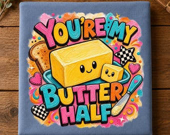 You're My Butter Half PNG Design Funny (Digital Download) – Kawaii Couple Love File