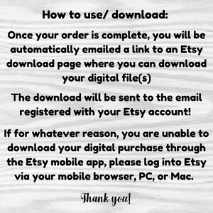 May include: Text explaining how to download digital files purchased on Etsy. The text mentions that a download link will be emailed to the buyer's registered Etsy account. It also provides instructions for downloading files through a mobile browser if the Etsy app is not working.
