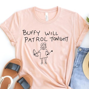 Buffy Will Patrol Tonight T-shirt, Buffy Sweatshirt, Sunnydale High School Shirt, Buffy Show Shirts, Vampire Slayer Shirt, Unisex Clothing