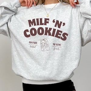 milf &#39;n&#39; cookies sweatshirt