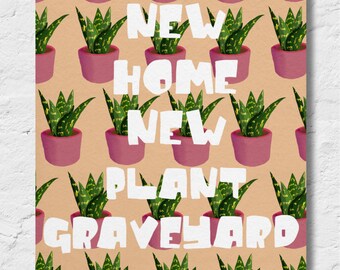 New Home, New Plant Graveyard - House Plant Greeting Card