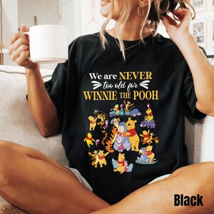 Nooit te oud voor Winnie de Poeh-shirt, schattig Disney-T-shirt, Pooh Bear Friends T-shirt, cadeau voor Disney-fans, gezond tekenfilm-T-shirt