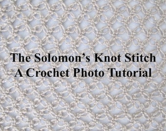The Solomon's Knot Stitch - A Crochet Photo Tutorial - How to Crochet The Solomon's Knot Stitich - Instant Digital Download - PDF