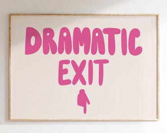 Trendy Dramatic Exit Door Sign Funny Wall Art Print Pink Preppy Office Decor Dorm Teen Girl Horizontal Printable Above Door Sign Printable