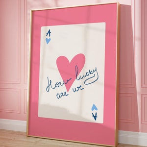 How Lucky Are We Trendy Ace of Hearts Aesthetic Poster Blue Pink Preppy Dorm Decor Funky Wall Art  College Girly Playing card PRINTABLE ART