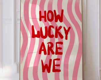 How Lucky Are We Wall Art Print Pink Red Preppy Print Trendy Beach Wall Art Aesthetic Dorm Decor Bedroom Wall Art Quote Printable Digital