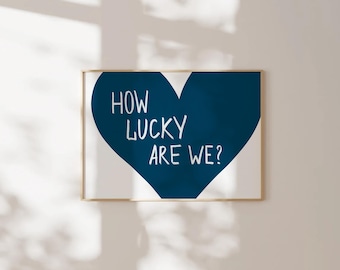 How Lucky Are We Wall Art Print Navy Blue Heart Print Horizontal Above Bed Decor Retro Trendy Aesthetic Dorm Decor Quote Printable Digital