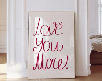 Love You More Digital Wall Art, Trendy Love Art, Red Wall Art, Dorm Room Decor, Love Wall Art Print, Typography Print, Aesthetic Wall Art