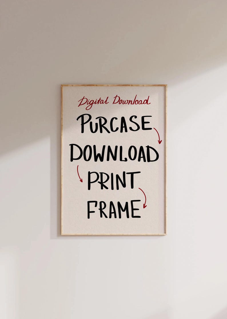 May include: A framed digital download guide with the text "Digital Download" in red, followed by the steps "Purchase", "Download", "Print", and "Frame" in black with arrows pointing to the right.