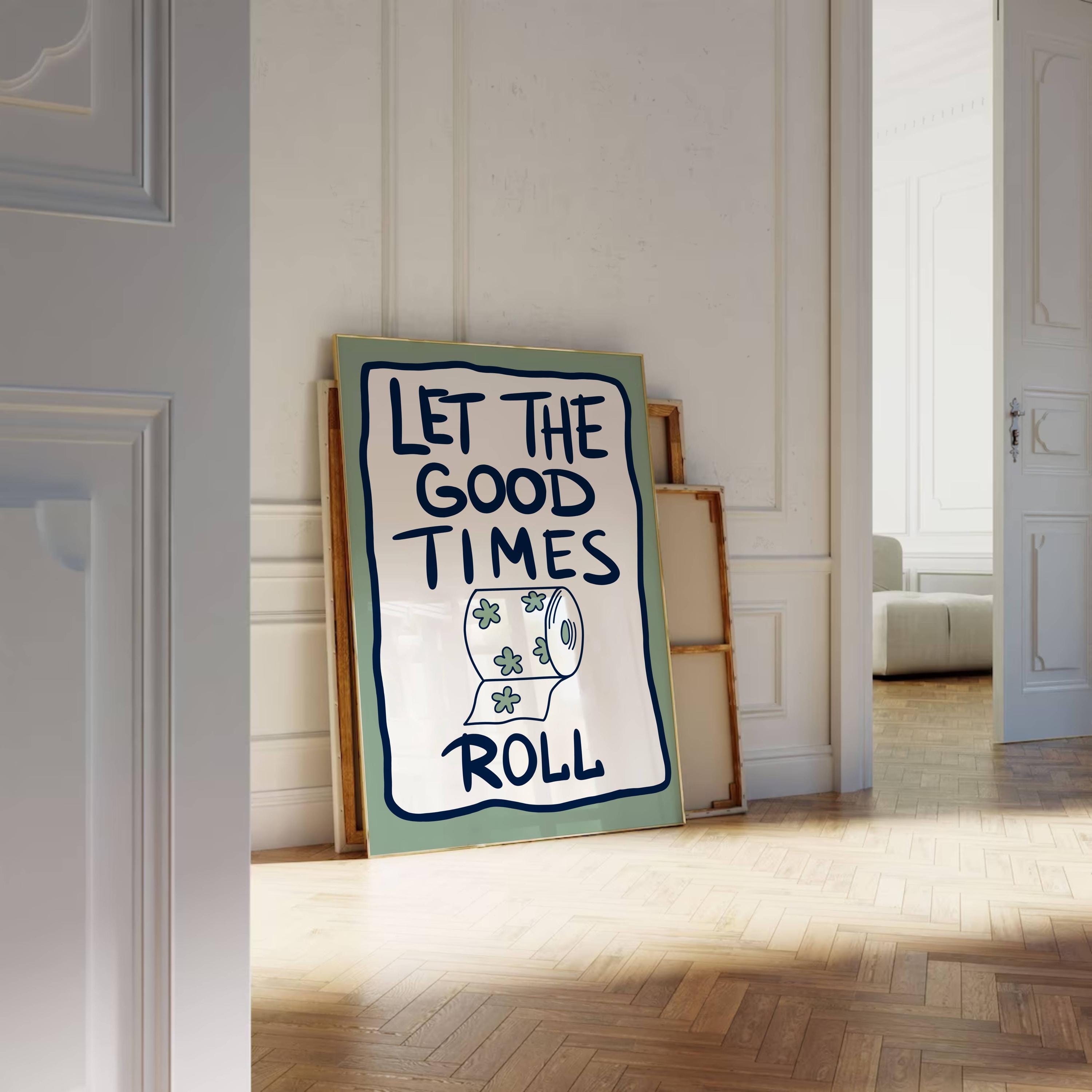 Let the Good Times Roll Art Print Bathroom Poster Funny Bathroom Decor ...