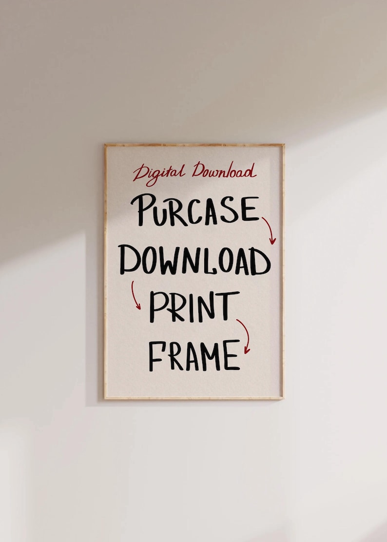 May include: A framed digital download guide with the text "Digital Download" in red and the steps "Purchase, Download, Print, Frame" in black with arrows pointing to the right.