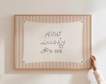 How Lucky Are We Wall Art Print Neutral Striped Romantic Quote Print Coquette Decor Trendy Cottage core Dorm Decor Digital Download Poster