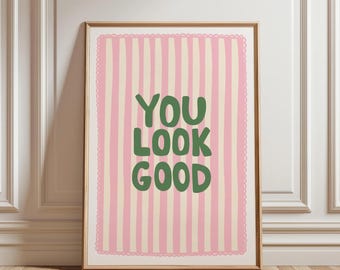 You Look Good Trendy Bathroom Print College Bathroom Sign Pink Quote Decor Toilet Wall Art Funky Print Dopamine Decor Digital Printable Art