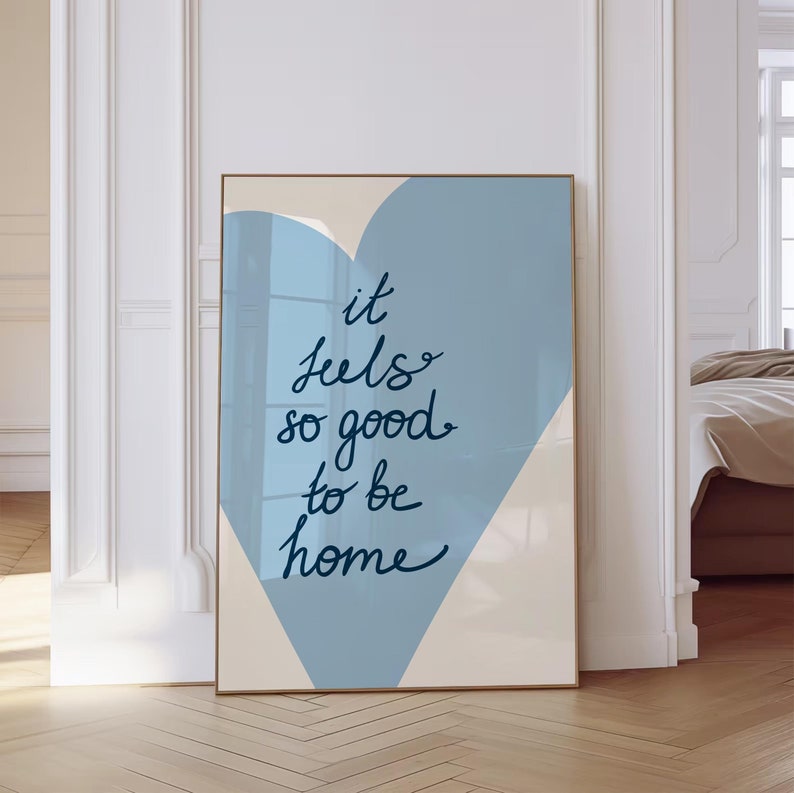 It feels so good to be home Wall Art Print Light Blue Uplifting Quote Poster Daily Reminder Print Aesthetic Wall Art Dorm Digital Download