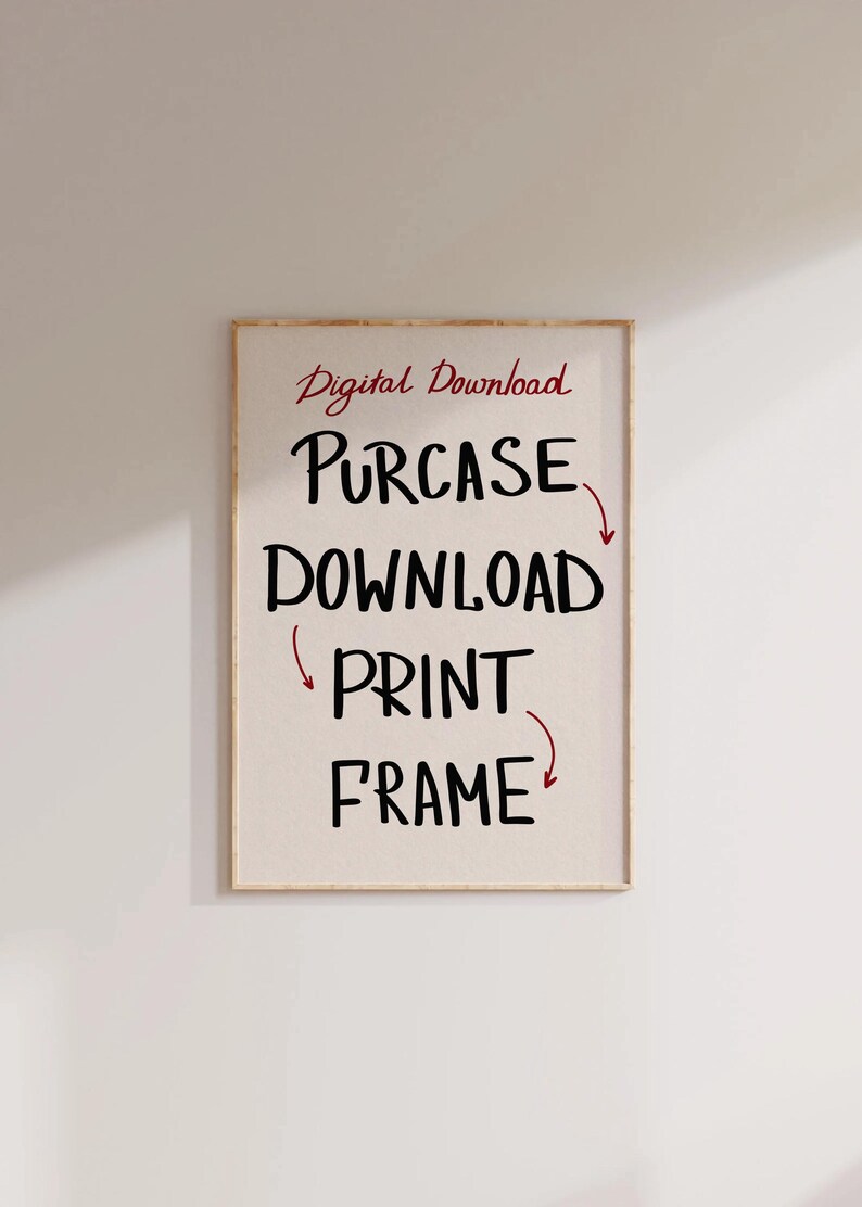 May include: A framed digital download guide with the text "Digital Download" in red, followed by the steps "Purchase", "Download", "Print", and "Frame" in black with arrows pointing to the right.
