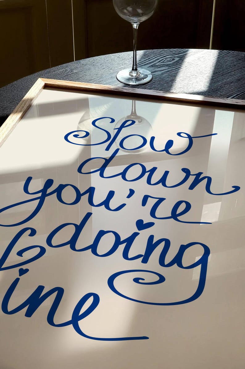 Slow Down You're Doing Fine Print Uplifting Quote Poster Daily Reminder ...