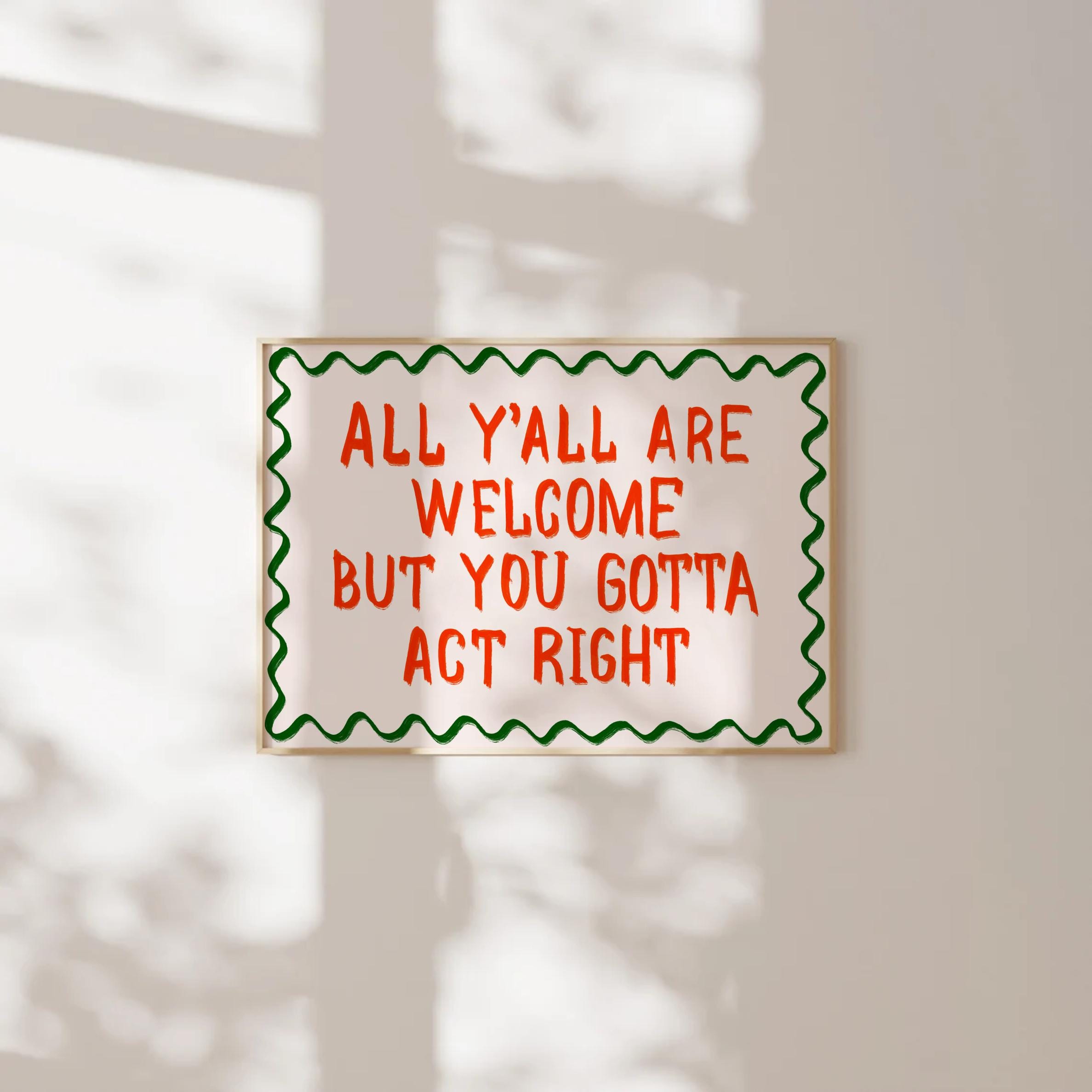 All Y'all Are Welcome But You Gotta Act Right Print, Vintage Poster, Modern Farmhouse, Apartment Decor, Eclectic Style, Boho Cowgirl Decor