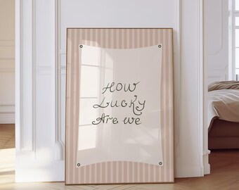 How Lucky Are We Wall Art Print Neutral Striped Romantic Quote Print Coquette Decor Trendy Cottage core Dorm Decor Digital Download Poster