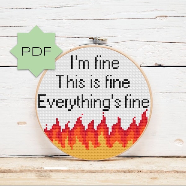 This is Fine Cross Stitch Pattern, Fire and Flames, I'm fine, Everything's fine, funny, sassy, sarcastic, dark humor PDF download embroidery